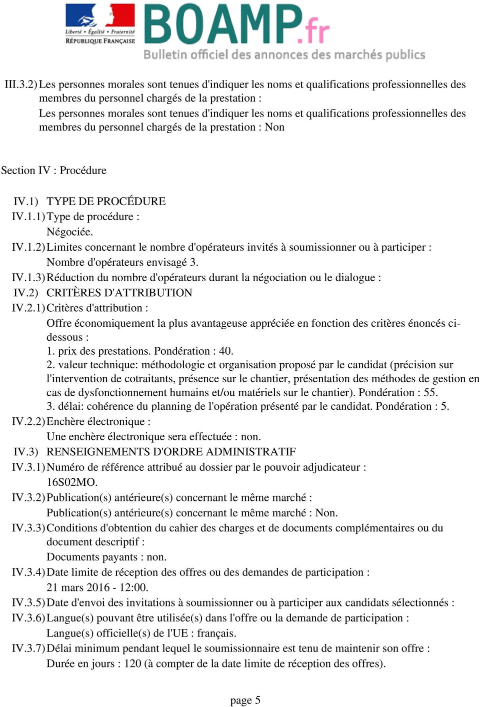 qualifications professionnelles des membres du personnel chargés de la prestation : Non Section IV : Procédure IV.1)