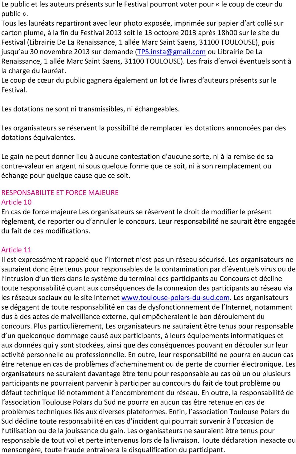 (Librairie De La Renaissance, 1 allée Marc Saint Saens, 31100 TOULOUSE), puis jusqu au 30 novembre 2013 sur demande (TPS.insta@gmail.