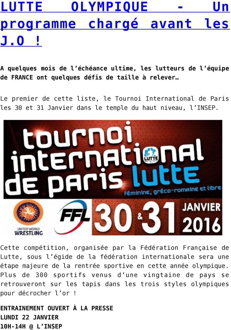 A quelques mois de l échéance ultime, les lutteurs de l équipe de FRANCE ont quelques défis de taille à relever Le premier de cette liste, le Tournoi International de