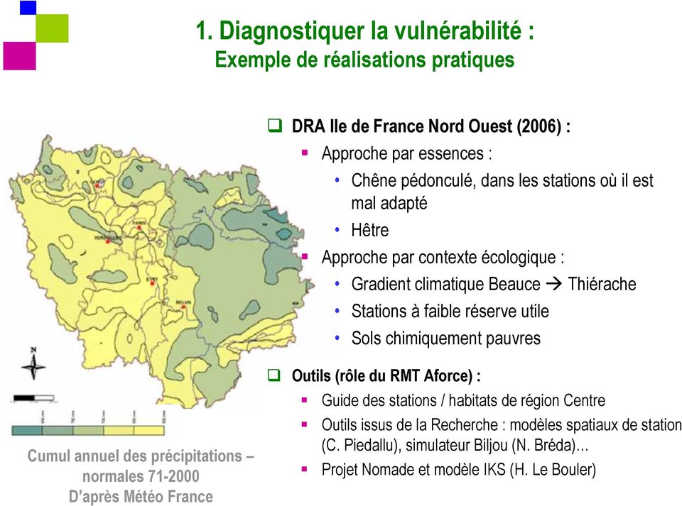 chimiquement pauvres Cumul annuel des précipitations normales 71-2000 D après Météo France Outils (rôle du RMT Aforce) : Guide des stations / habitats de