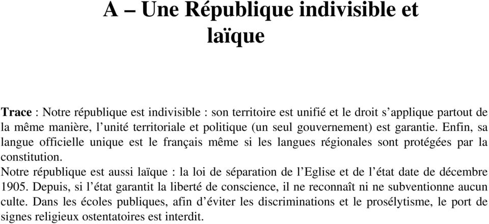 Enfin, sa langue officielle unique est le français même si les langues régionales sont protégées par la constitution.