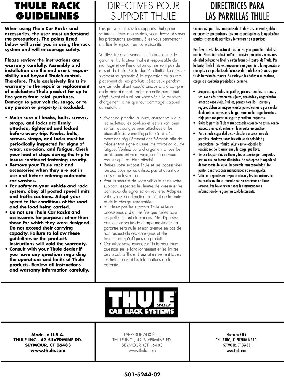 Therefore, Thule exclusively limits its warranty to the repair or replacement of a defective Thule product for up to five years from retail purchase.