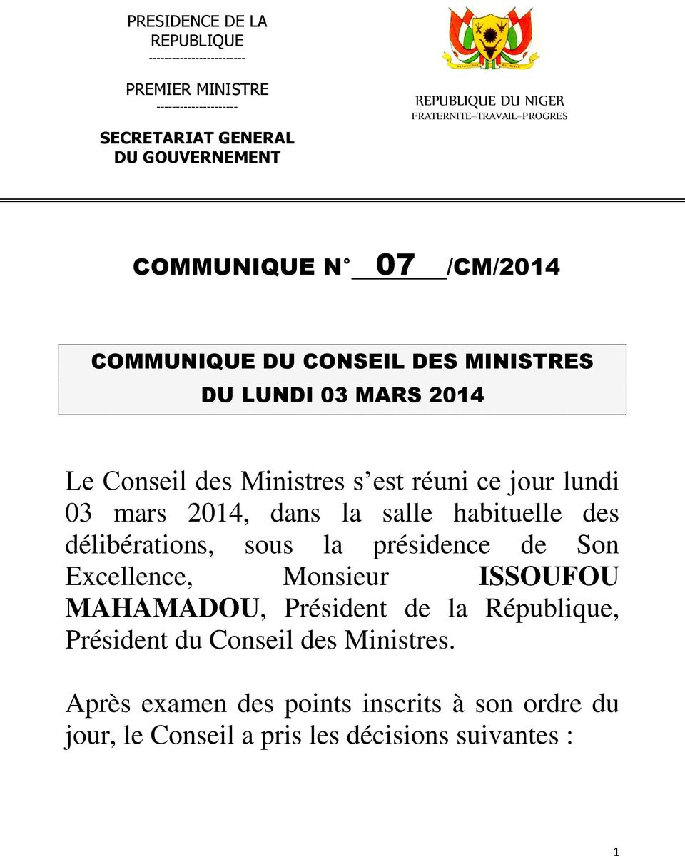 Conseil des Ministres s est réuni ce jour lundi 03 mars 2014, dans la salle habituelle des délibérations, sous la présidence de Son Excellence, Monsieur ISSOUFOU