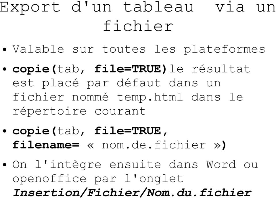 html dans le répertoire courant copie(tab, file=true, filename= «nom.de.