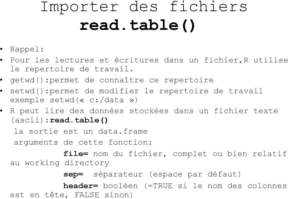données stockées dans un fichier texte (ascii):read.table() la sortie est un data.