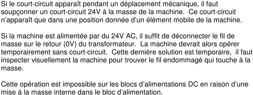 Si la machine est alimentée par du A, il suffit de déconnecter le fil de masse sur le retour () du transformateur.