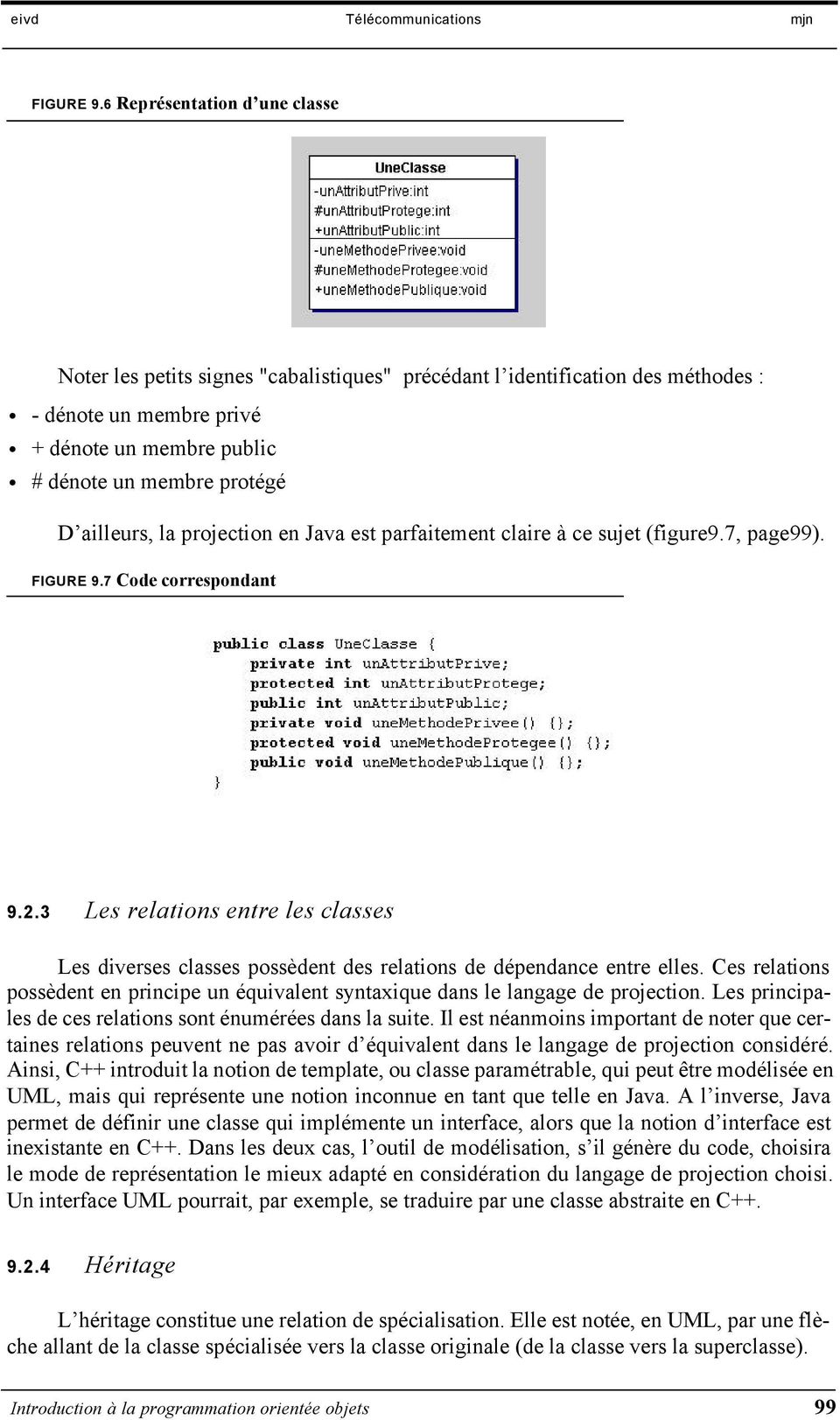 ailleurs, la projection en Java est parfaitement claire à ce sujet (figure9.7, page99). 7 Code correspondant 9.2.