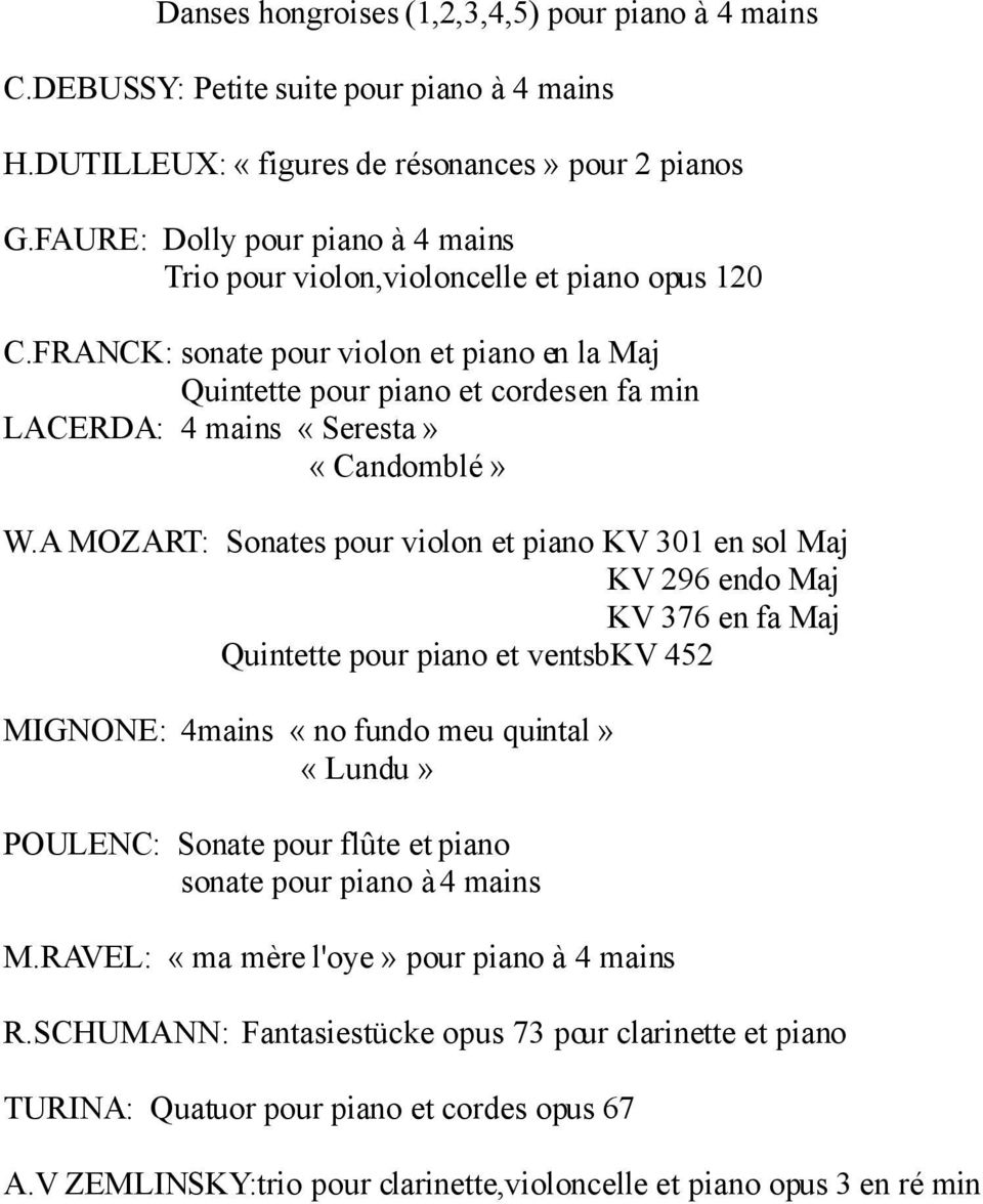 FRANCK: sonate pour violon et piano en la Maj Quintette pour piano et cordes en fa min LACERDA: 4 mains «Seresta» «Candomblé» W.
