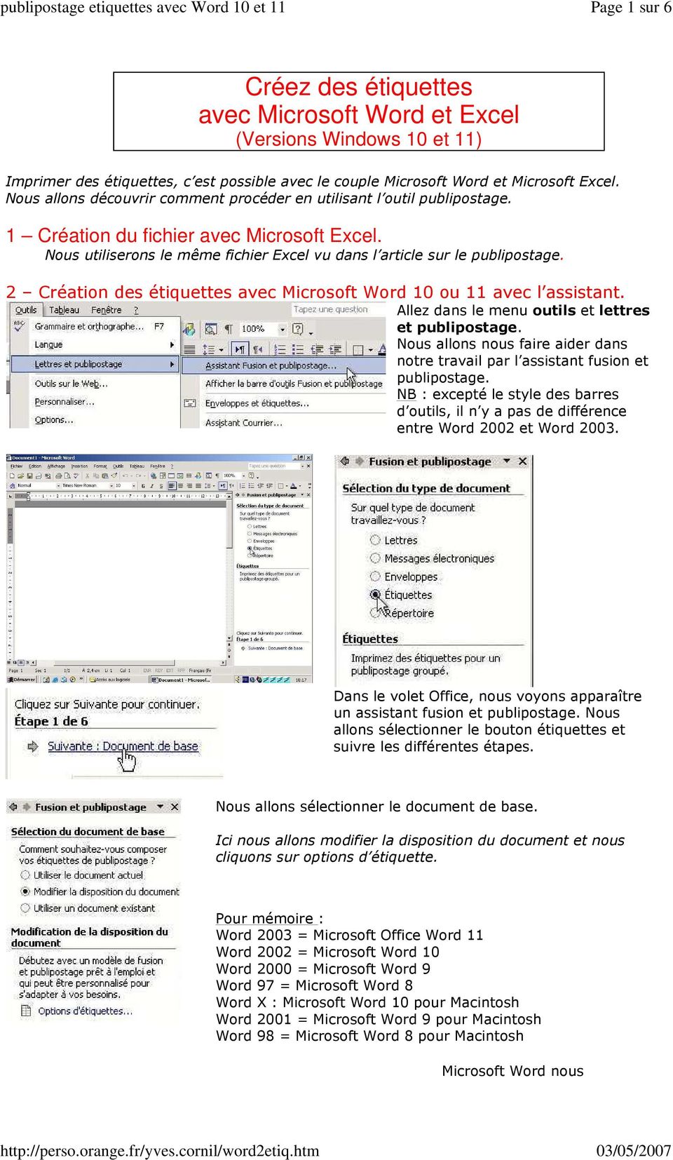 Nous utiliserons le même fichier Excel vu dans l article sur le 2 Création des étiquettes avec Microsoft Word 10 ou 11 avec l assistant.