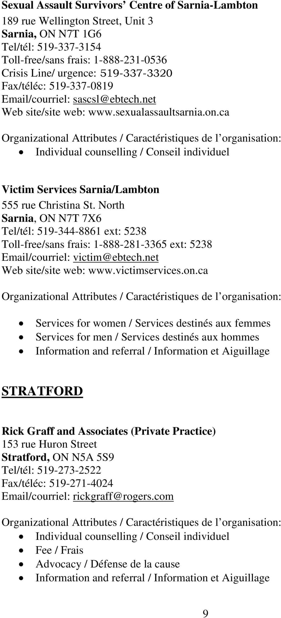 North Sarnia, ON N7T 7X6 Tel/tél: 519-344-8861 ext: 5238 Toll-free/sans frais: 1-888-281-3365 ext: 5238 Email/courriel: victim@ebtech.net Web site/site web: www.victimservices.on.