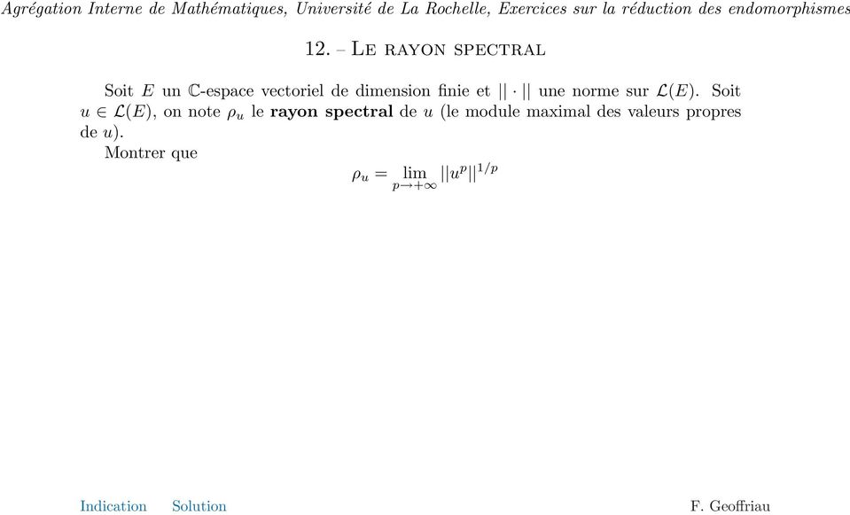 Soit u L(E), on note ρ u le rayon spectral de u (le module