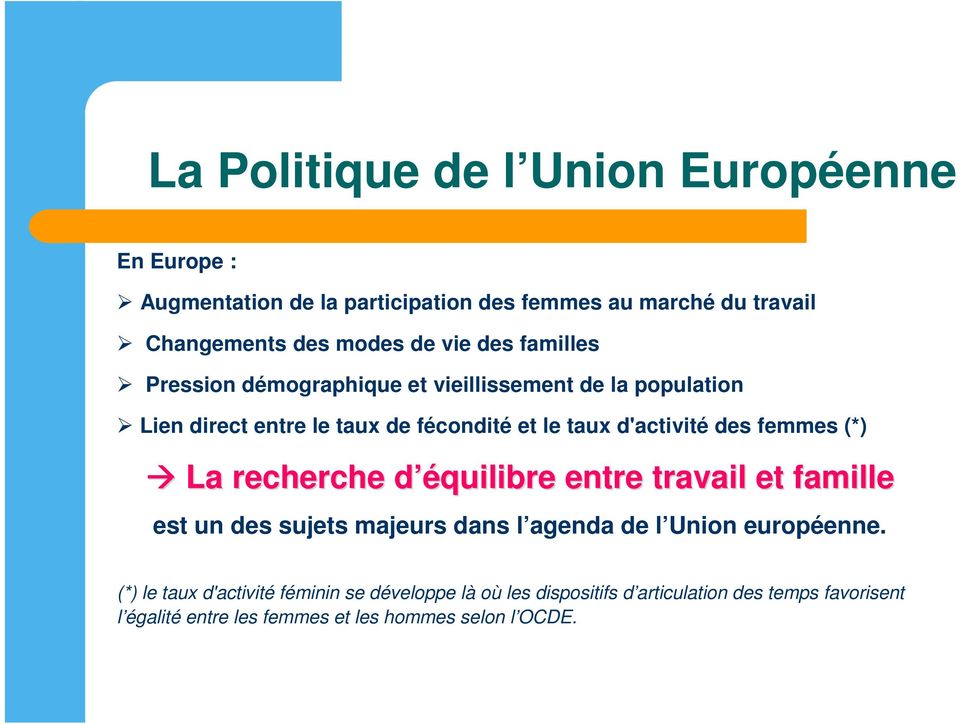 femmes (*) La recherche d éd équilibre entre travail et famille est un des sujets majeurs dans l agenda de l Union européenne.