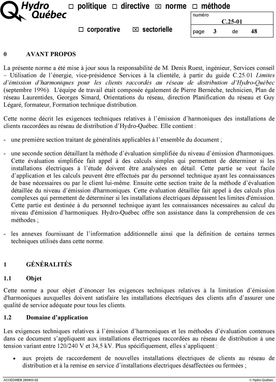 01 Limites d émission d harmoniques pour les clients raccordés au réseau de distribution d Hydro-Québec (septembre 1996).