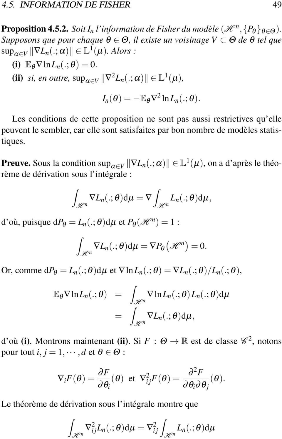 Preuve. Sous la coditio sup α V L (.;α) L (µ), o a d après le théorème de dérivatio sous l itégrale : L (.;)dµ = L (.;)dµ, H H d où, puisque dp = L (.;)dµ et P (H )=: H L (.;)dµ = P H = 0.