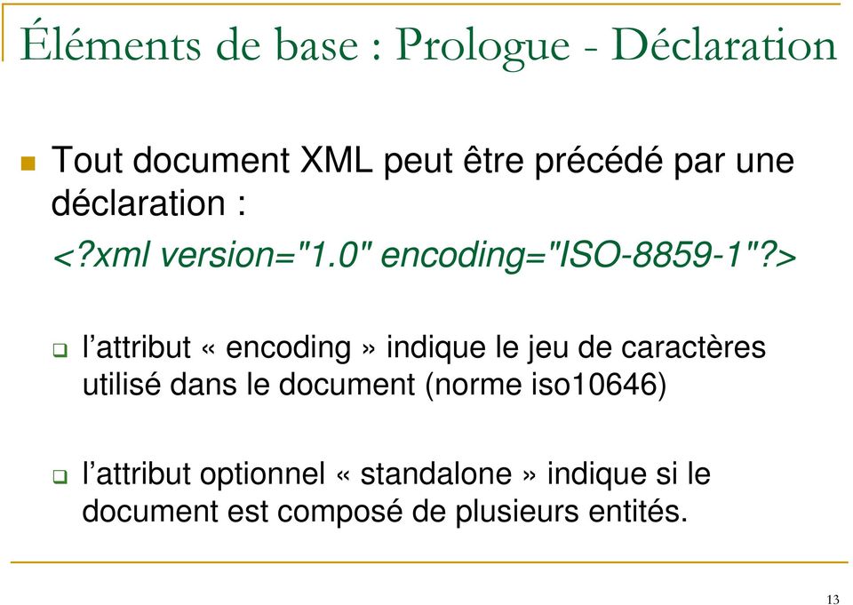 > l attribut «encoding» indique le jeu de caractères utilisé dans le document
