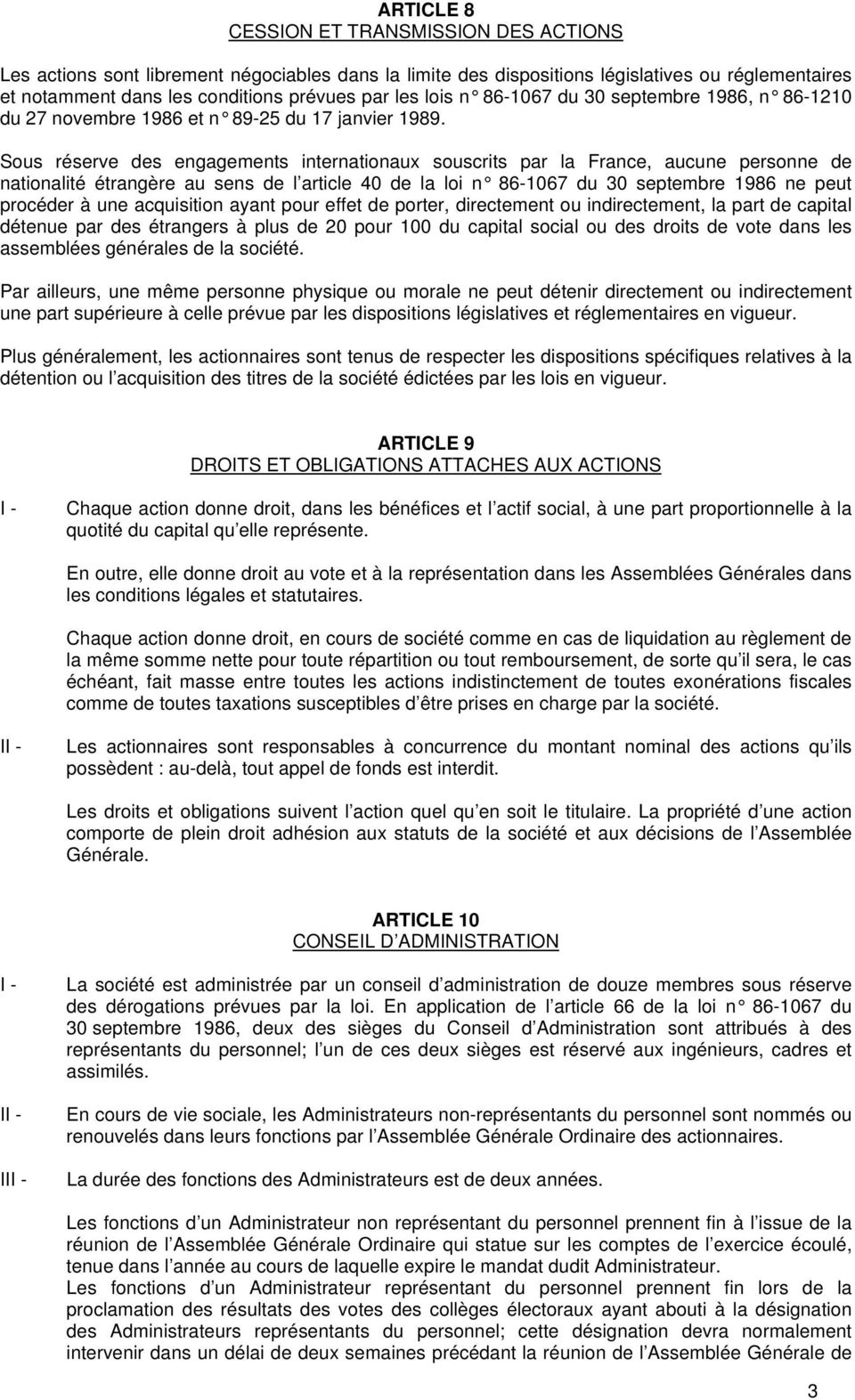 Sous réserve des engagements internationaux souscrits par la France, aucune personne de nationalité étrangère au sens de l article 40 de la loi n 86-1067 du 30 septembre 1986 ne peut procéder à une