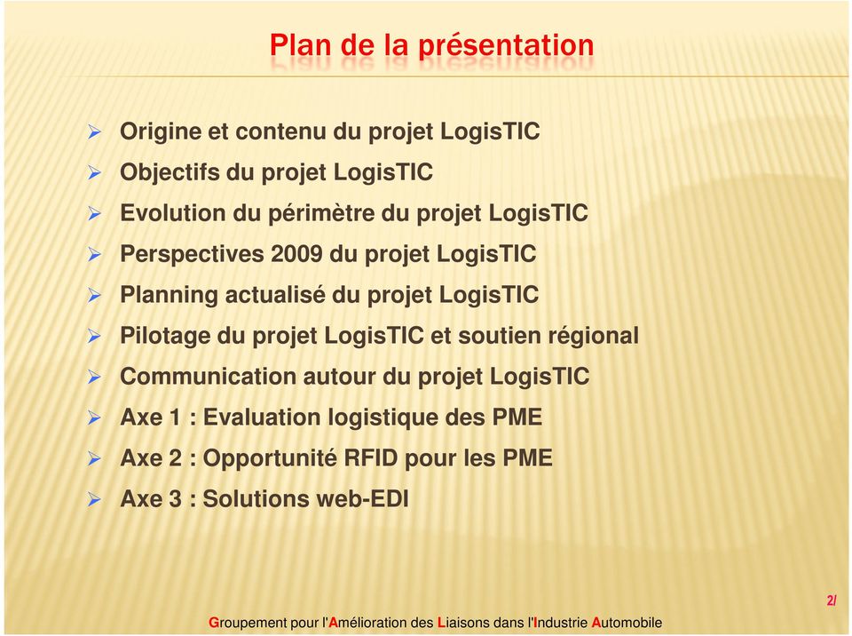 du projet LogisTIC Pilotage du projet LogisTIC et soutien régional Communication autour du projet