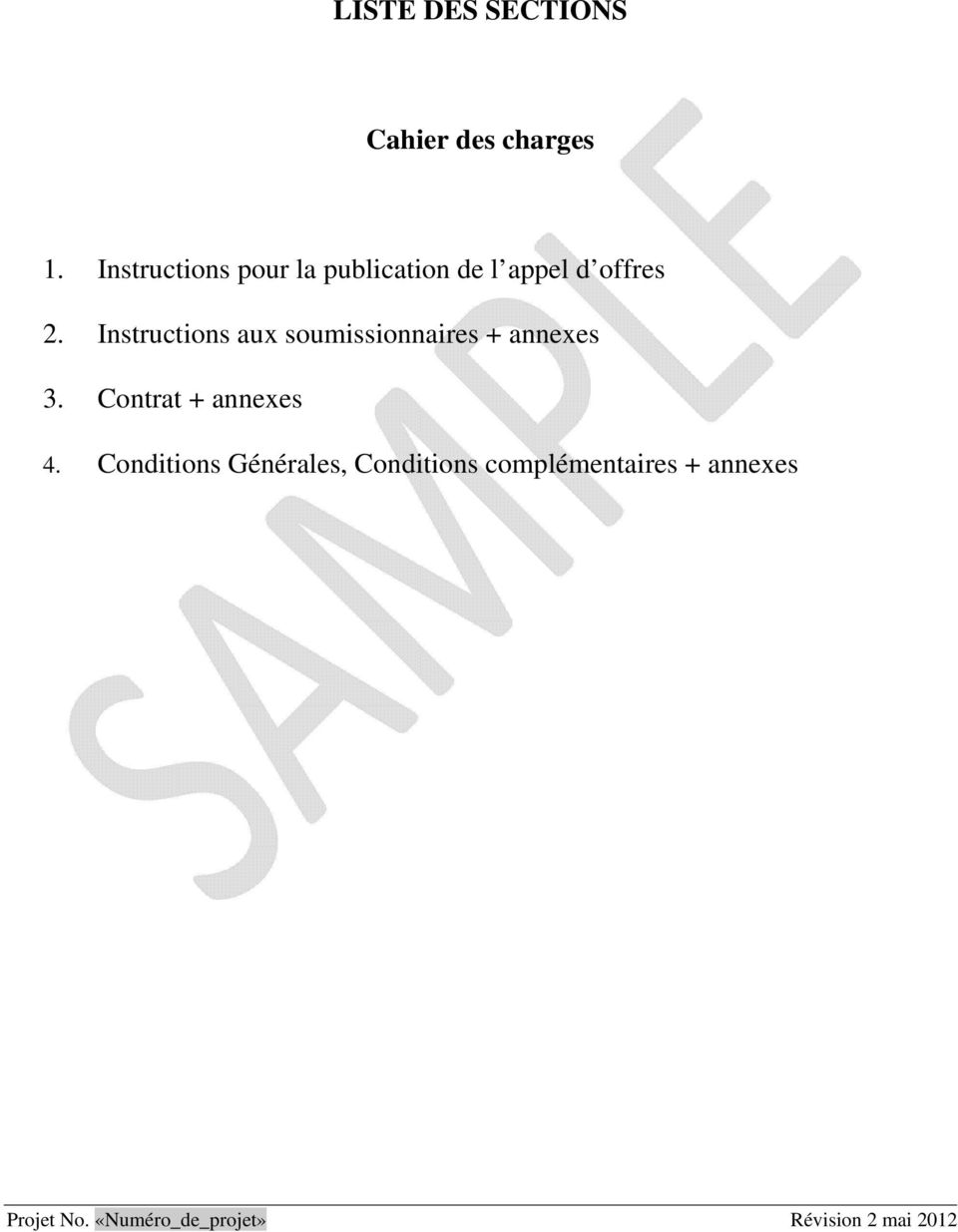 Instructions aux soumissionnaires + annexes 3. Contrat + annexes 4.