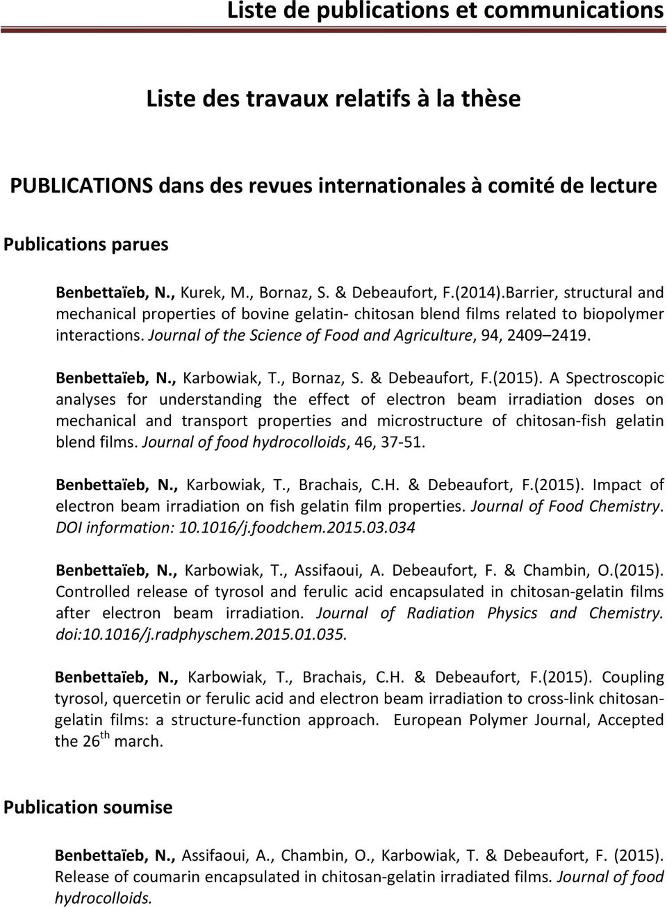 Journal of the Science of Food and Agriculture, 94, 2409 2419. Benbettaïeb, N., Karbowiak, T., Bornaz, S. & Debeaufort, F.(2015).
