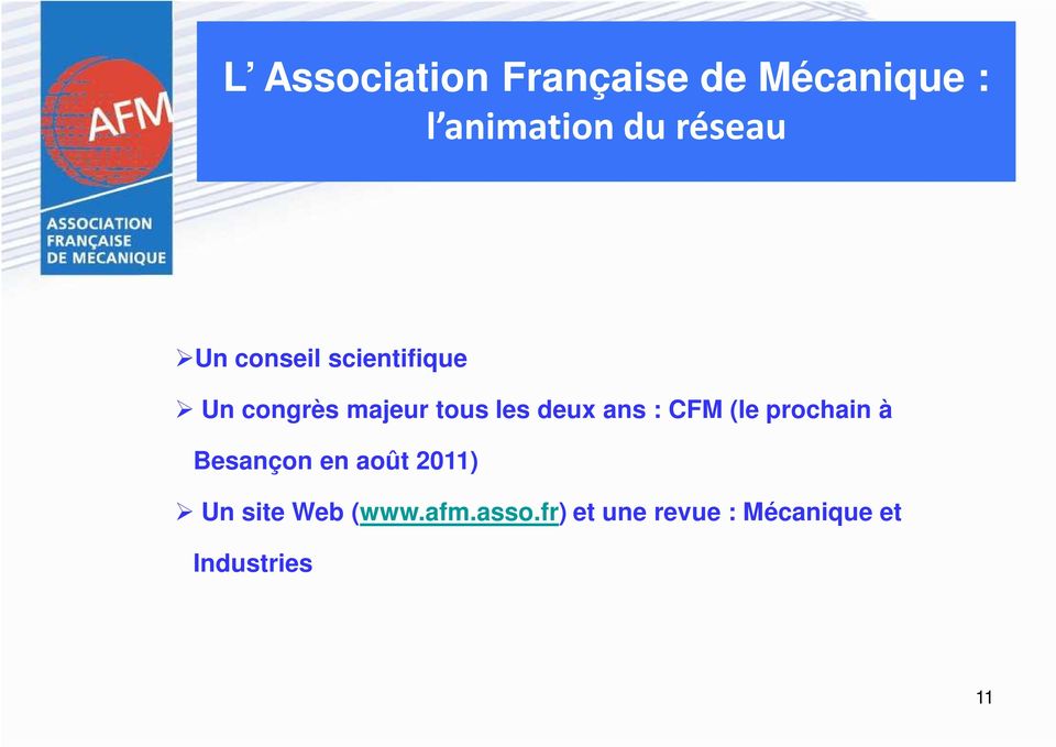 deux ans : CFM (le prochain à Besançon en août 2011) Un