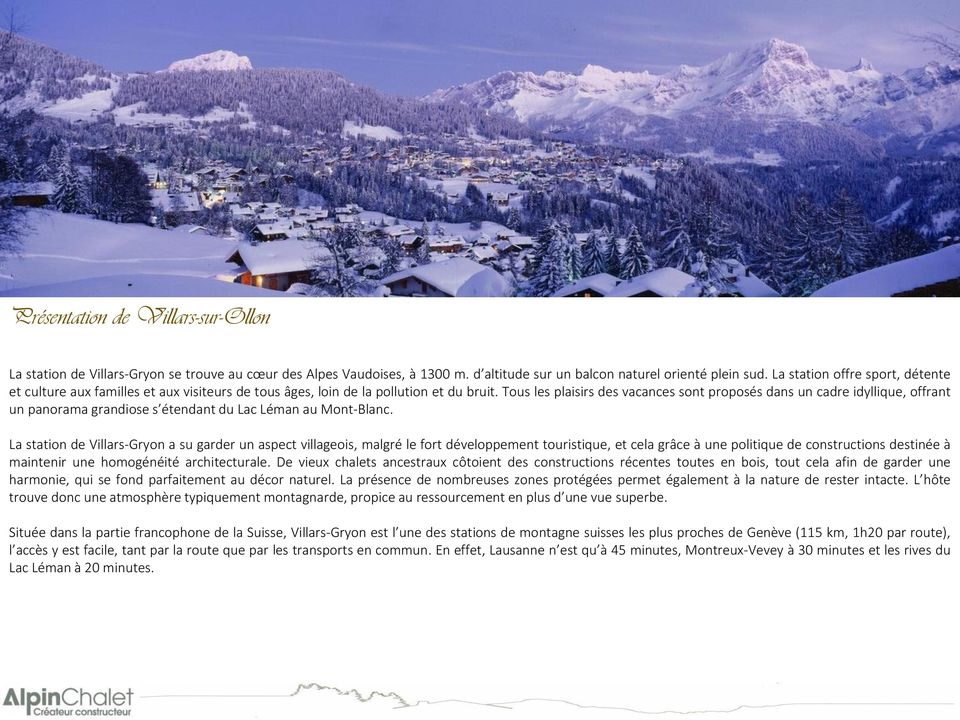 Tous les plaisirs des vacances sont proposés dans un cadre idyllique, offrant un panorama grandiose s étendant du Lac Léman au Mont-Blanc.