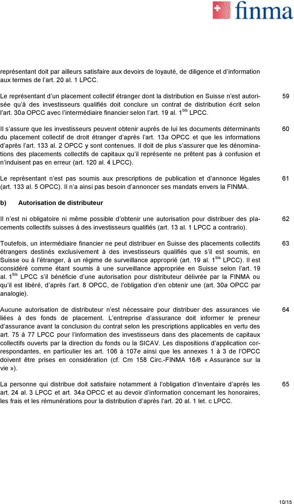 30a OPCC avec l intermédiaire financier selon l art. 19 al. 1 bis LPCC.