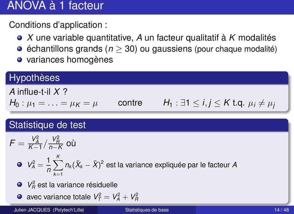 q. µ i µ j Statistique de test F = V 2 A K 1 / V 2 R n K où V 2 A = 1 n K n k ( X k X) 2 est la variance expliquée par le facteur A k=1