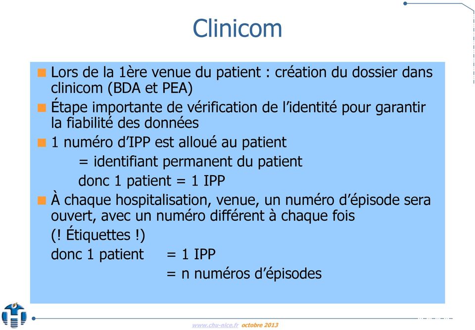identifiant permanent du patient donc 1 patient = 1 IPP À chaque hospitalisation, venue, un numéro d épisode