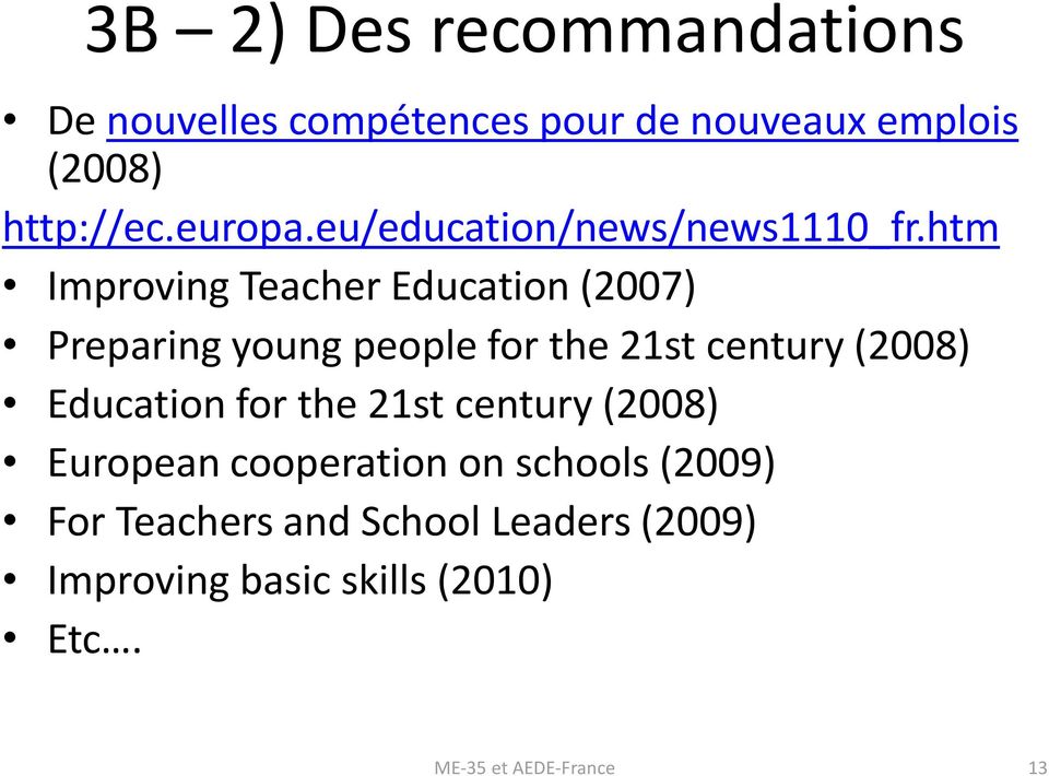 htm Improving Teacher Education (2007) Preparing young people for the 21st century (2008)