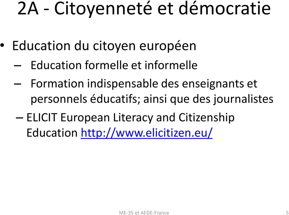 personnels éducatifs; ainsi que des journalistes ELICIT European