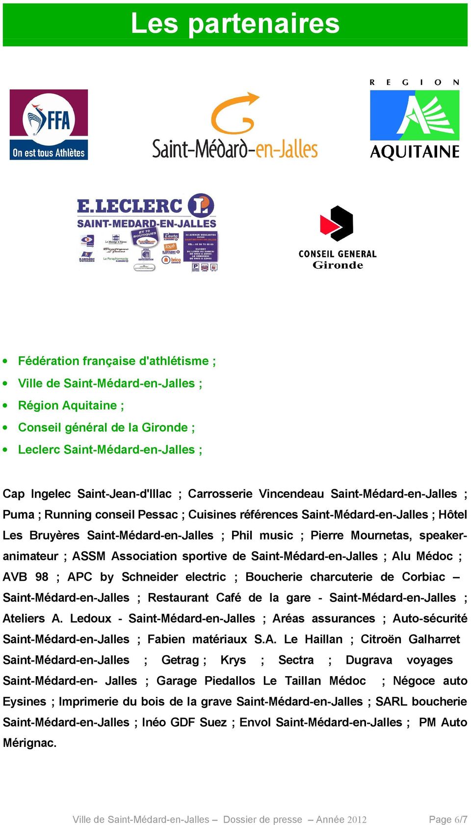 music ; Pierre Mournetas, speakeranimateur ; ASSM Association sportive de Saint-Médard-en-Jalles ; Alu Médoc ; AVB 98 ; APC by Schneider electric ; Boucherie charcuterie de Corbiac