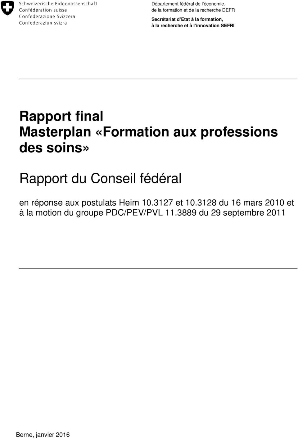 professions des soins» Rapport du Conseil fédéral en réponse aux postulats Heim 10.3127 et 10.