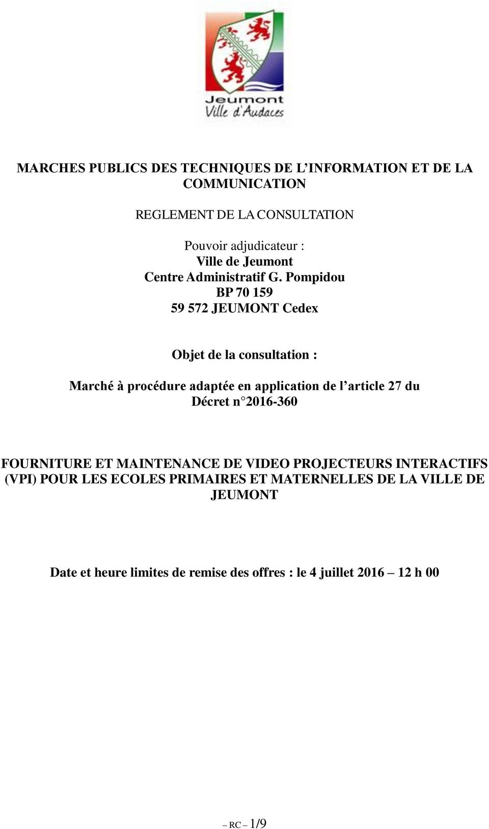 Pompidou BP 70 159 59 572 JEUMONT Cedex Objet de la consultation : Marché à procédure adaptée en application de l article 27 du