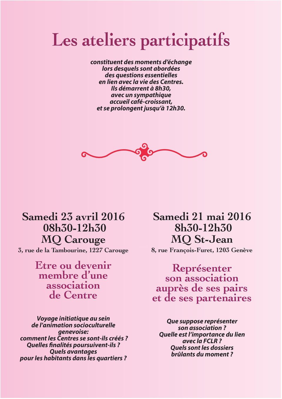 Samedi 23 avril 2016 08h30-12h30 MQ Carouge 3, rue de la Tambourine, 1227 Carouge Etre ou devenir membre d une association de Centre Voyage initiatique au sein de l animation socioculturelle