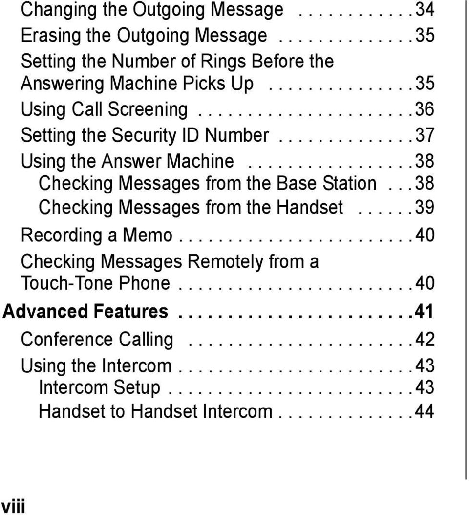 ..38 Checking Messages from the Handset......39 Recording a Memo........................40 Checking Messages Remotely from a Touch-Tone Phone........................40 Advanced Features.