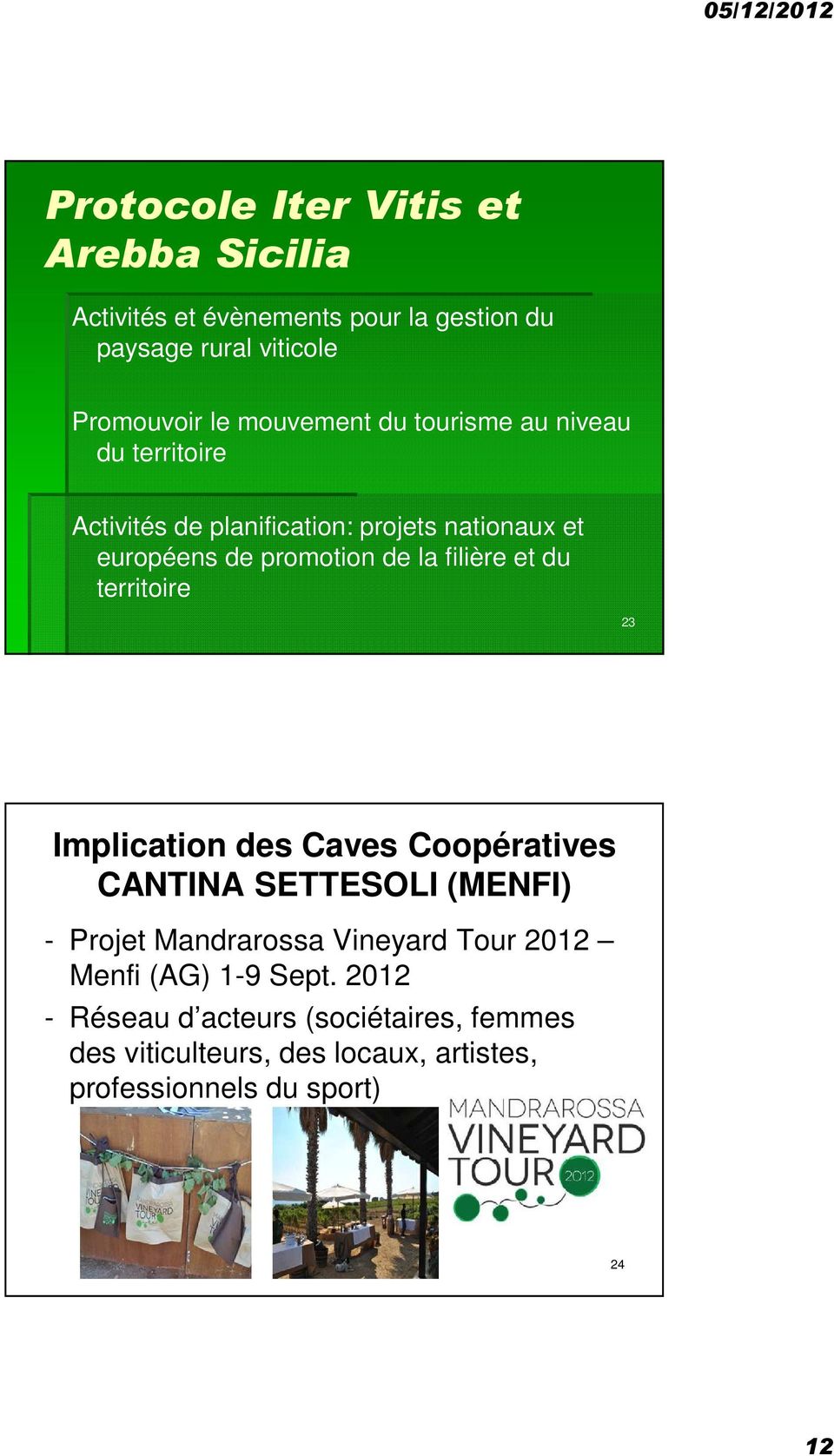 filière et du territoire 23 Implication des Caves Coopératives CANTINA SETTESOLI (MENFI) - Projet Mandrarossa Vineyard Tour