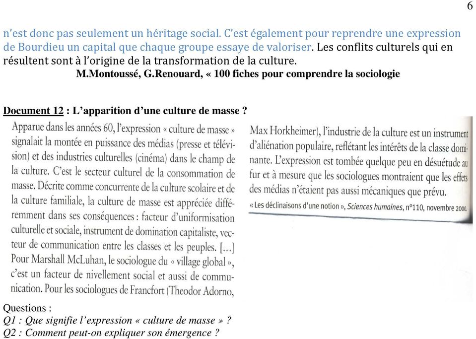 Les conflits culturels qui en résultent sont à l origine de la transformation de la culture. M.Montoussé, G.
