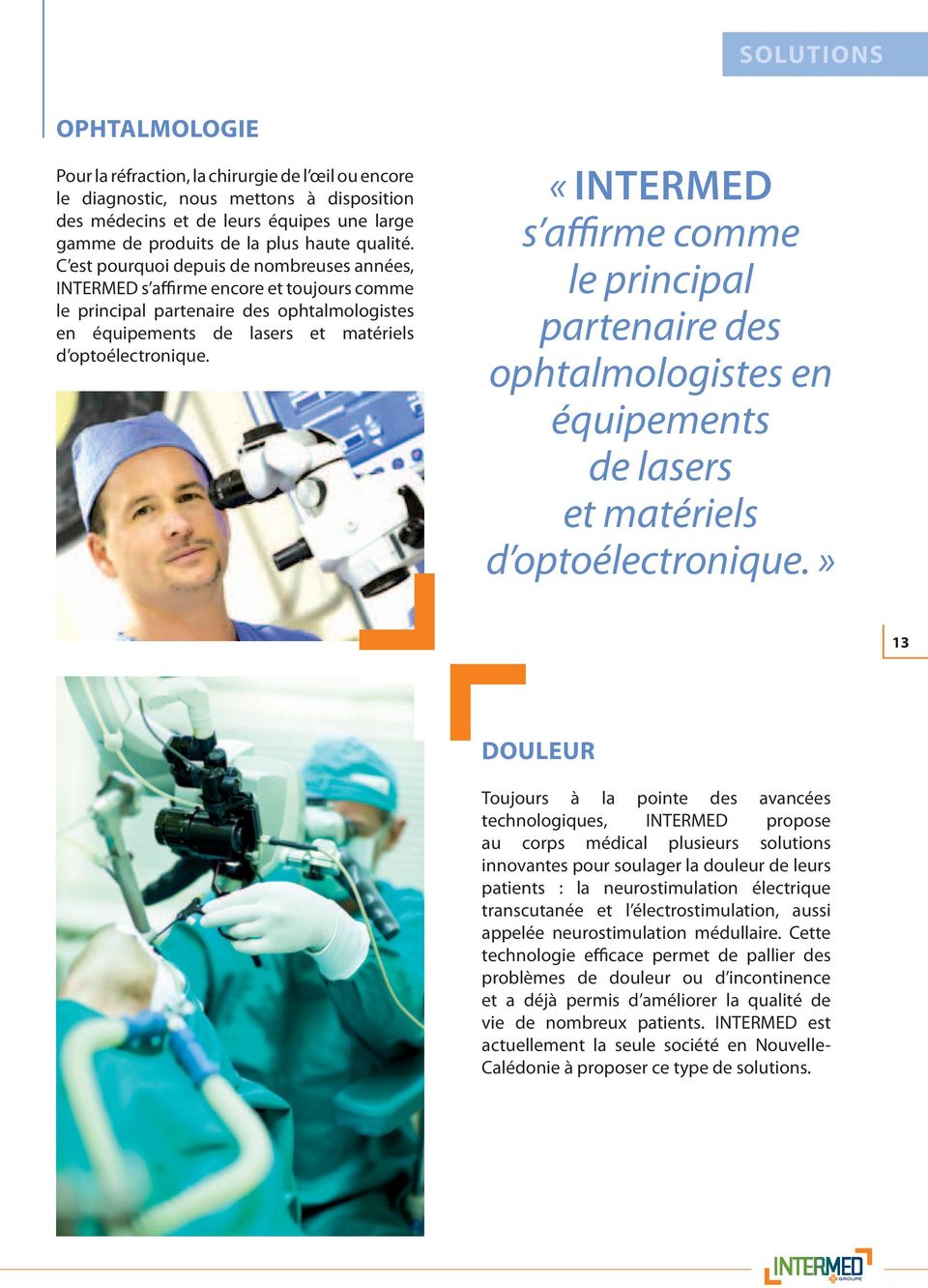 «INTERMED s affirme comme le principal partenaire des ophtalmologistes en équipements de lasers et matériels d optoélectronique.