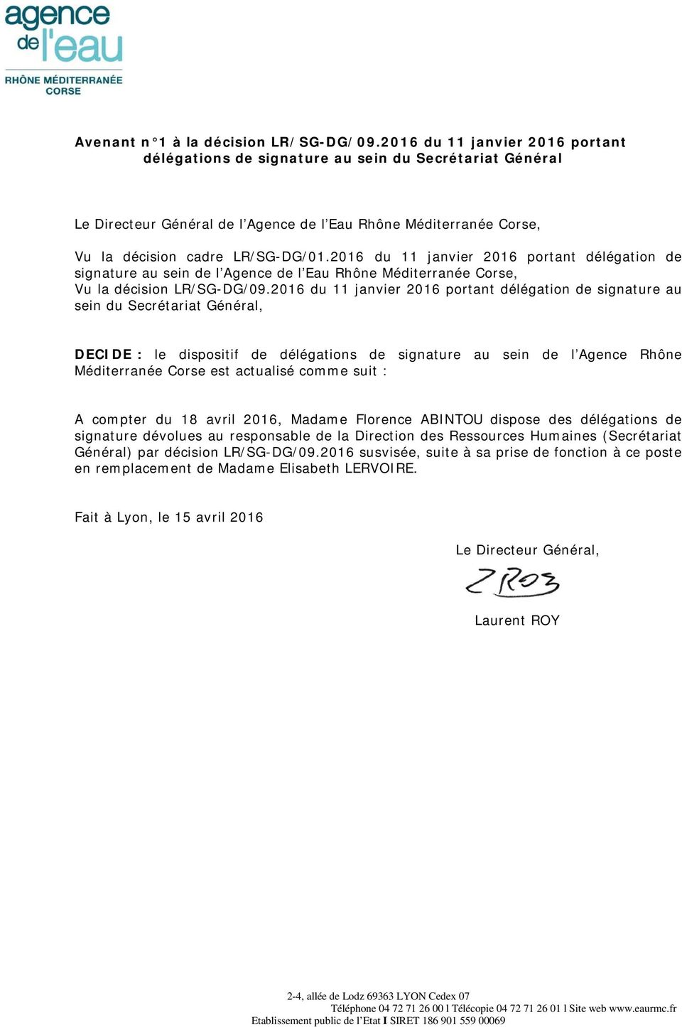 2016 du 11 janvier 2016 portant délégation de signature au sein du Secrétariat Général, DECIDE : le dispositif de délégations de signature au sein de l Agence Rhône Méditerranée Corse est actualisé