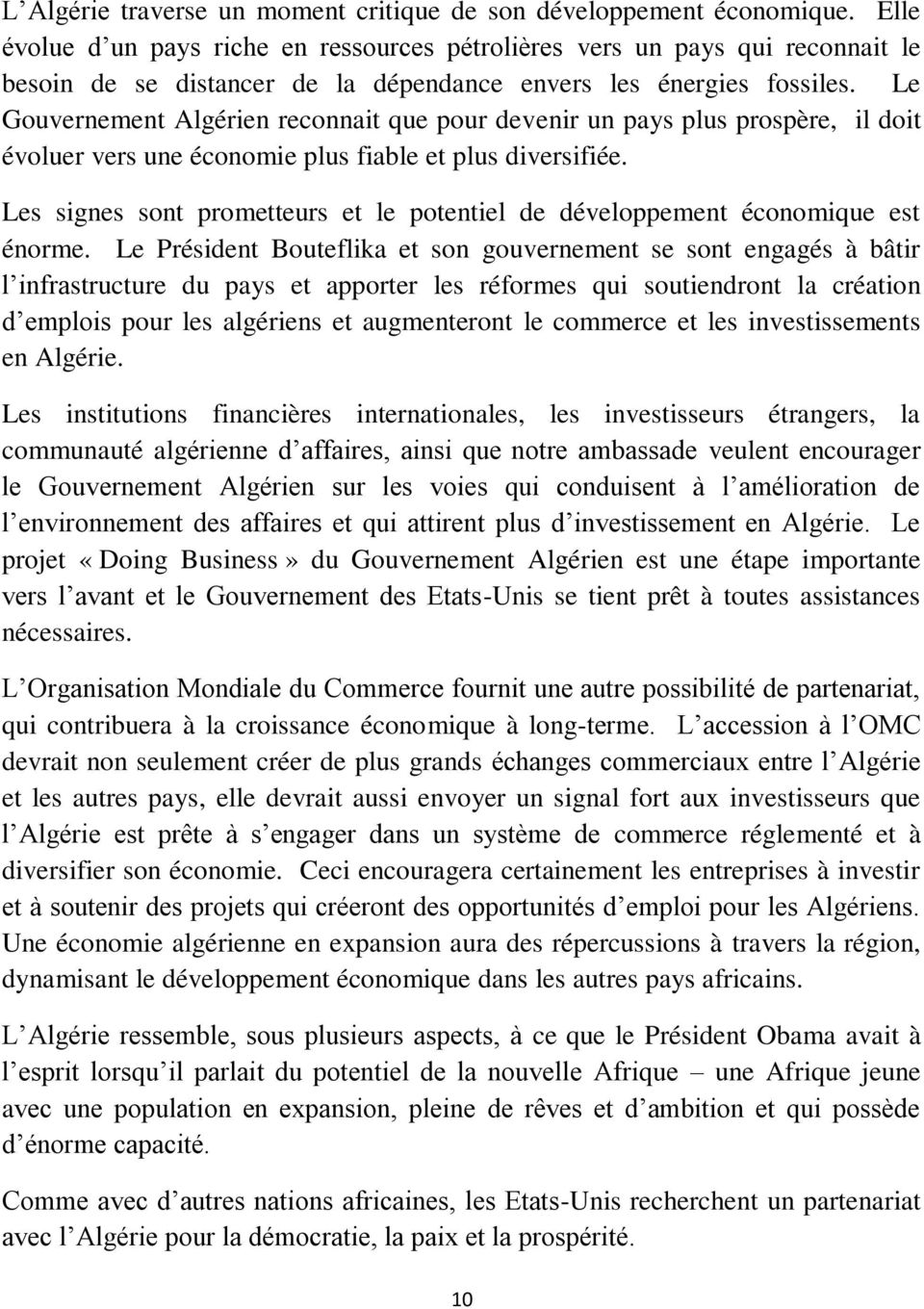 Le Gouvernement Algérien reconnait que pour devenir un pays plus prospère, il doit évoluer vers une économie plus fiable et plus diversifiée.