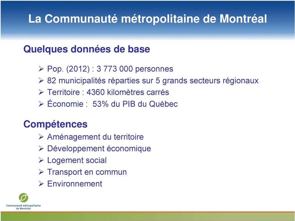 régionaux Territoire : 4360 kilomètres carrés Économie : 53% du PIB du Québec