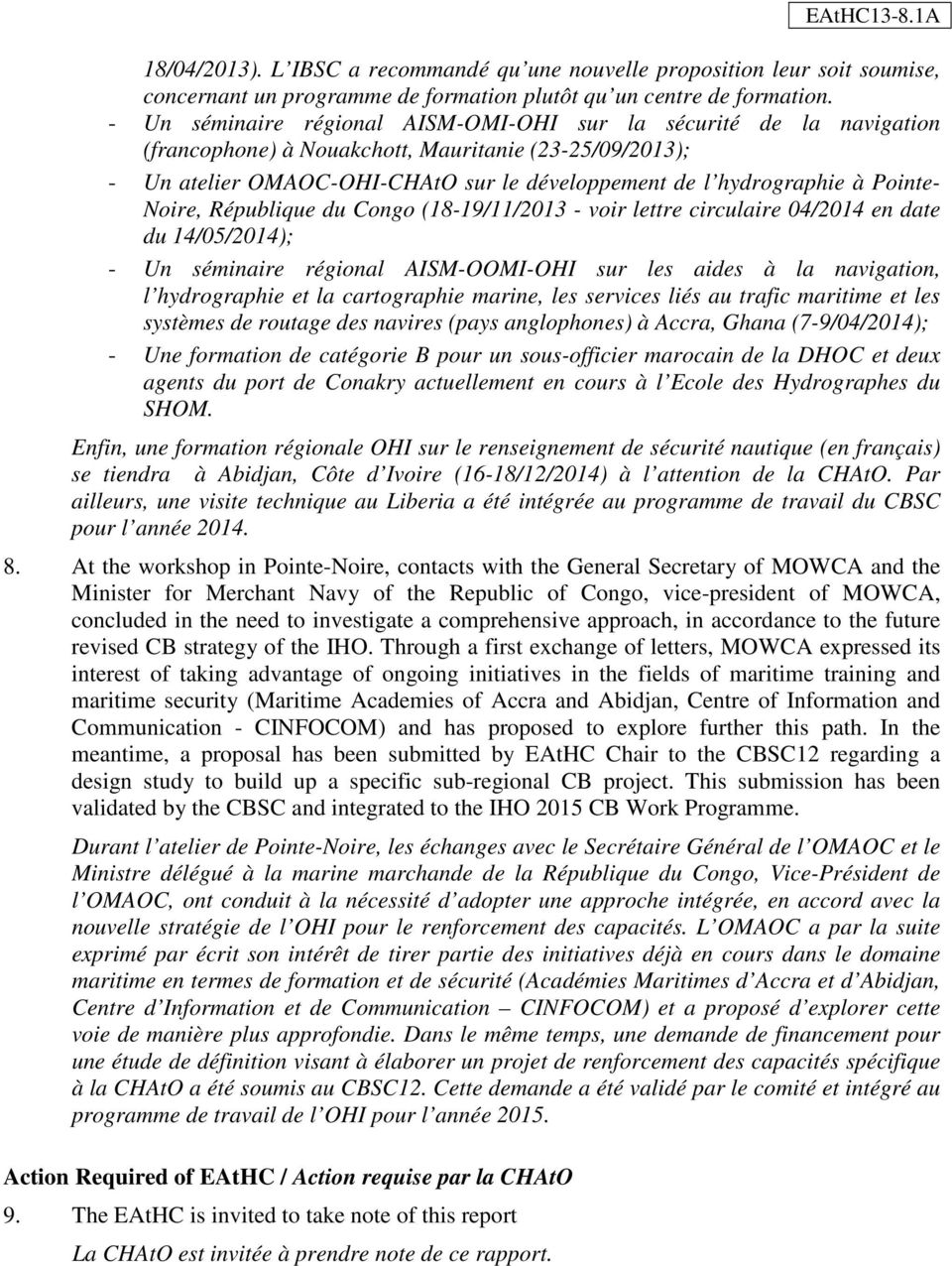 Pointe- Noire, République du Congo (18-19/11/2013 - voir lettre circulaire 04/2014 en date du 14/05/2014); - Un séminaire régional AISM-OOMI-OHI sur les aides à la navigation, l hydrographie et la