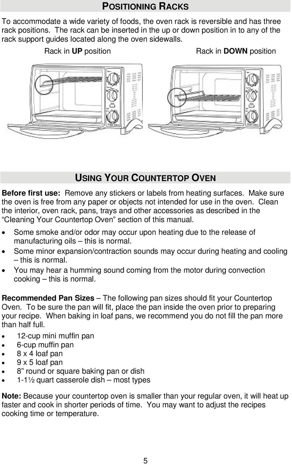 Rack in UP position Rack in DOWN position USING YOUR COUNTERTOP OVEN Before first use: Remove any stickers or labels from heating surfaces.