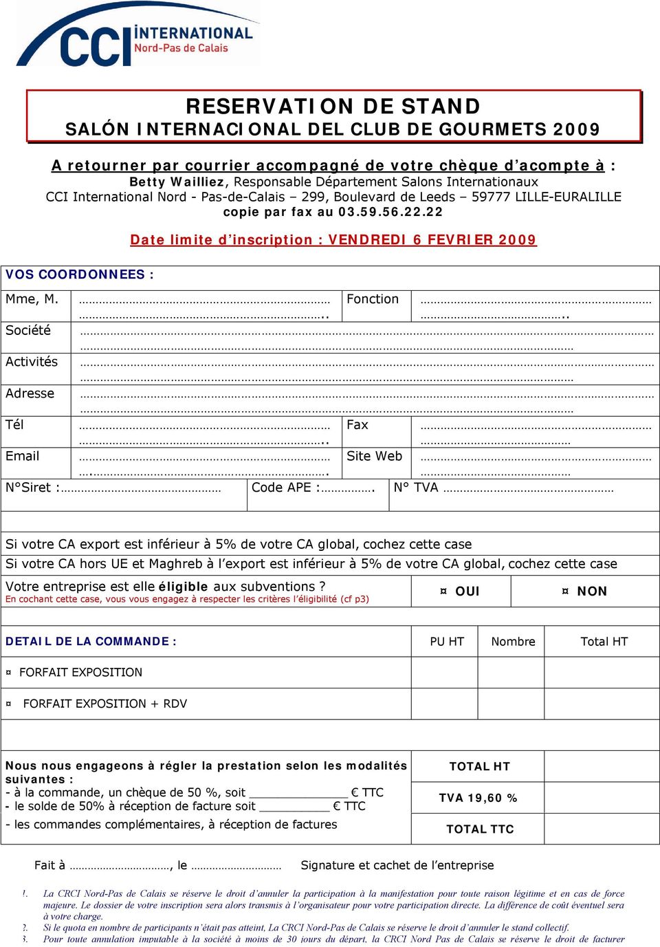 . Société Activités Adresse Tél.. Fax Email.. Site Web N Siret : Code APE :.