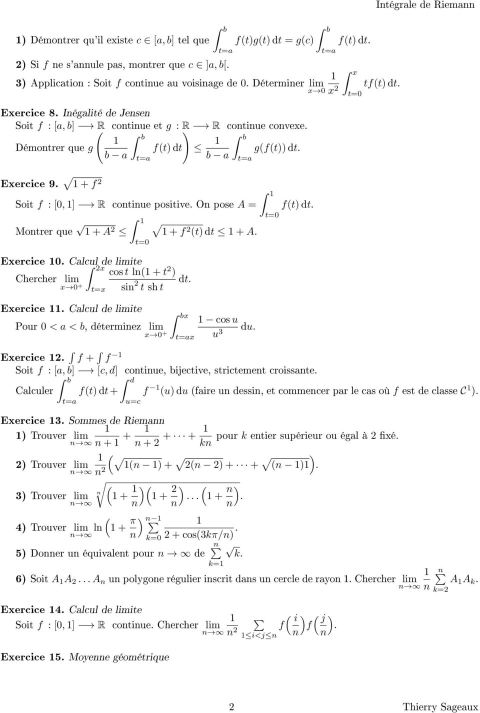 Calcul de limite Chercher lim x + x t=x Exercice Calcul de limite cos t l( + t ) si t sh t Pour < a < b, détermiez lim x + + f (t) dt + A dt x x cos u u 3 du f(t) dt Exercice f + f Soit f : [a, b]