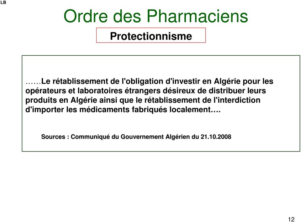Algérie ainsi que le rétablissement de l'interdiction d'importer les médicaments