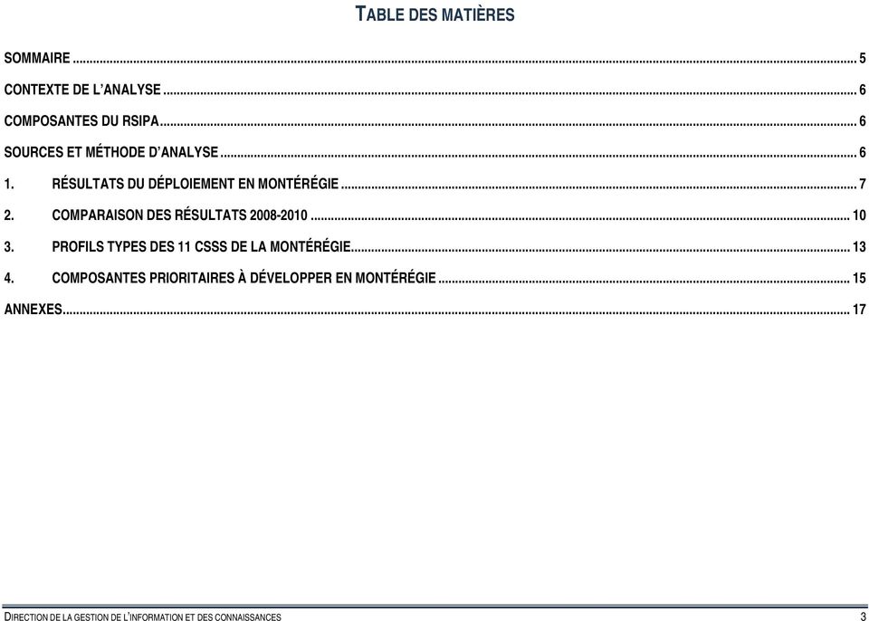 COMPARAISON DES RÉSULTATS 2008-2010... 10 3. PROFILS TYPES DES 11 CSSS DE LA MONTÉRÉGIE... 13 4.