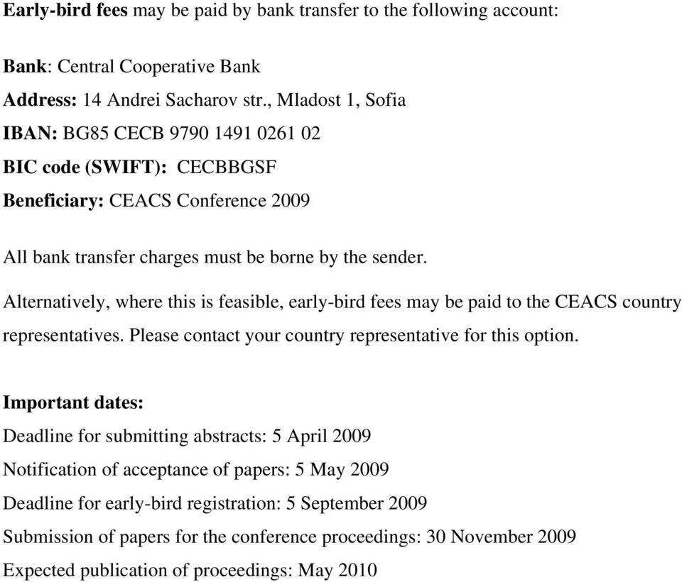 Alternatively, where this is feasible, early-bird fees may be paid to the CEACS country representatives. Please contact your country representative for this option.