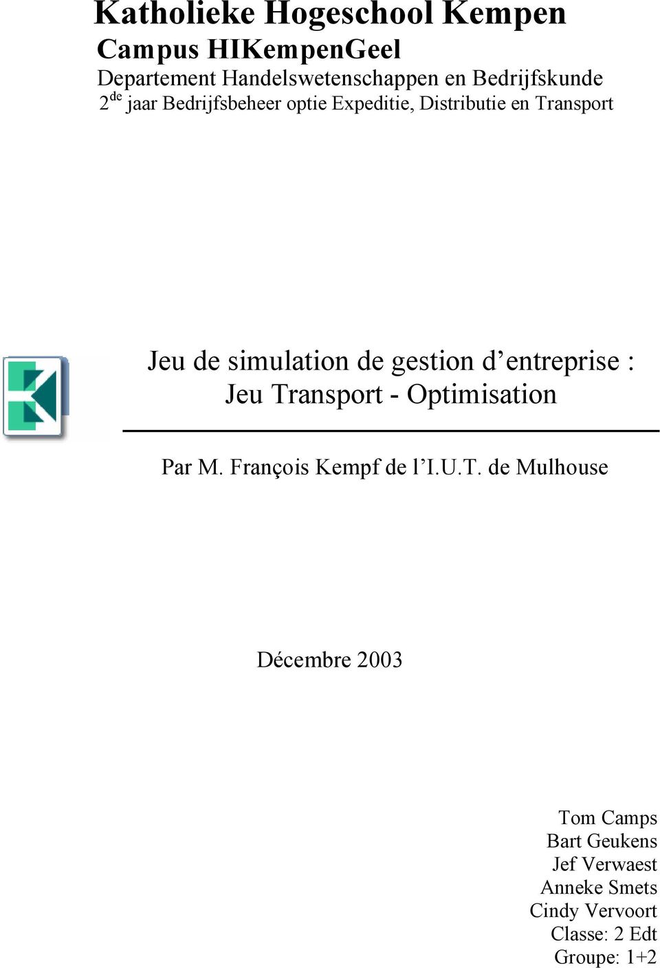 simulation de gestion d entreprise : Jeu Transport - Optimisation Par M. François Kempf de l I.U.