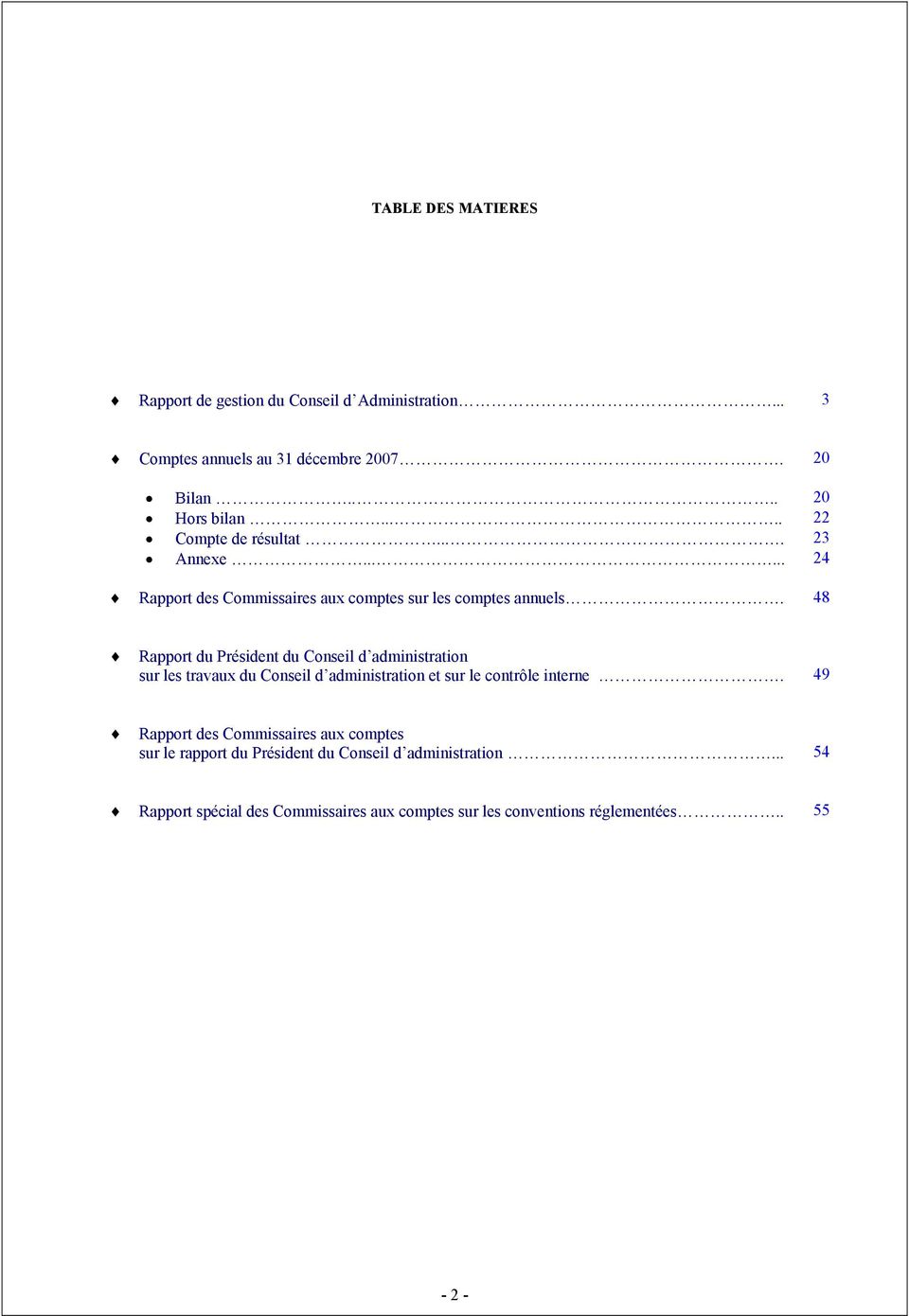 48 Rapport du Président du Conseil d administration sur les travaux du Conseil d administration et sur le contrôle interne.